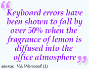 Image quoting Keyboard errors have been shown to fall by over 50% when the fragrance of lemon is diffused into an office atmosphere giving natural stress relief